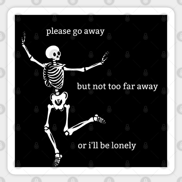 Sassy Skeleton: "Please Go Away" Magnet by Brave Dave Apparel